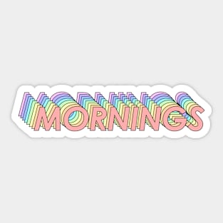 Mornings Sticker